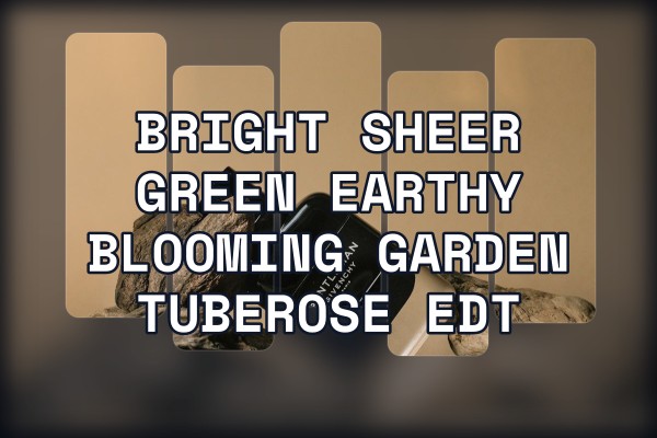 bright sheer green earthy blooming garden tuberose edt