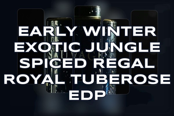 Early winter exotic jungle spiced regal royal tuberose edp