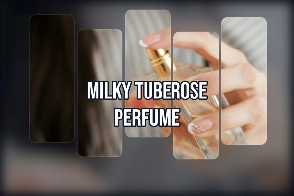 milky tuberose perfume