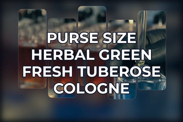 Purse size herbal green fresh tuberose cologne