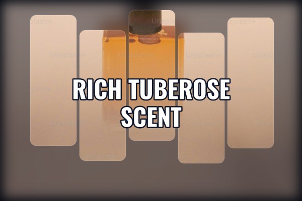 rich tuberose scent