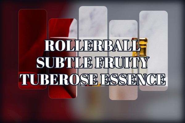 Rollerball subtle fruity tuberose essence
