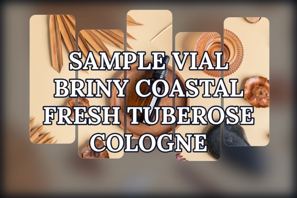 Sample vial briny coastal fresh tuberose cologne