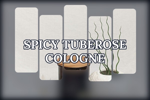 spicy tuberose cologne